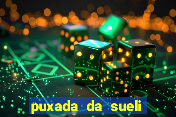 puxada da sueli jogo do bicho